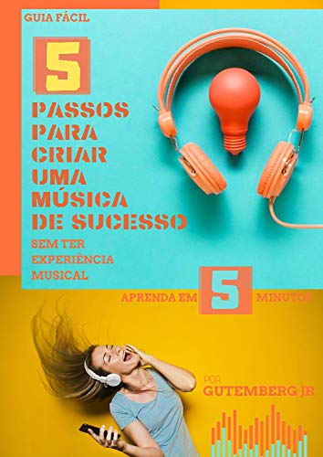Livro PDF: 5 PASSOS PARA CRIAR UMA MÚSICA DE SUCESSO – Sem ter experiência musical