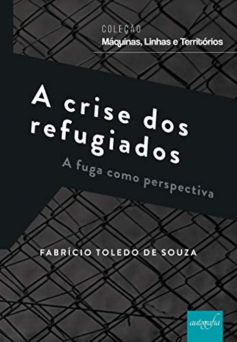 Capa do livro: A crise dos refugiados: a fuga como perspectiva - Ler Online pdf