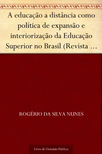 Livro PDF: A educação a distância como política de expansão e interiorização da Educação Superior no Brasil (Revista de Ciências da Administração. V. 11 n. 24 maio-ago de 2009)