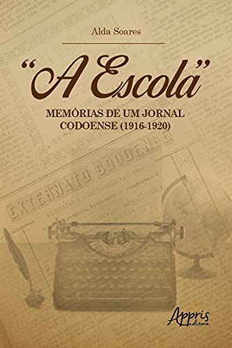 Capa do livro: “A Escola”: Memórias de um Jornal Codoense (1916-1920) - Ler Online pdf