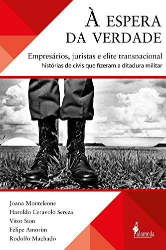 Capa do livro: À espera da verdade: empresários, juristas e elite transnacional: histórias de civis que fizeram a ditadura militar - Ler Online pdf