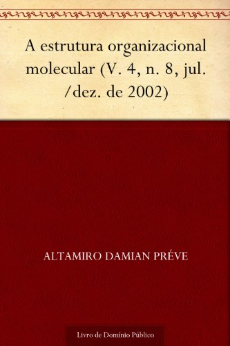 Capa do livro: A estrutura organizacional molecular (V. 4 n. 8 jul.-dez. de 2002) - Ler Online pdf
