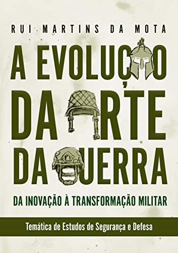 Capa do livro: A Evolução da Arte da Guerra: Da Inovação à Transformação Militar - Ler Online pdf