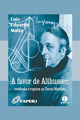 Capa do livro: A favor de Althusser: revolução e ruptura na Teoria - Ler Online pdf