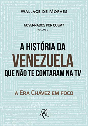 Capa do livro: A História da Venezuela que não te contaram na TV: a Era Chávez em foco (Governados por quem? História das plutocracias nas Américas Livro 2) - Ler Online pdf