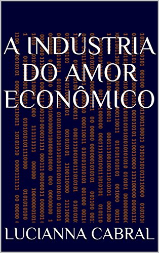 Capa do livro: A Indústria do Amor Econômico - Ler Online pdf