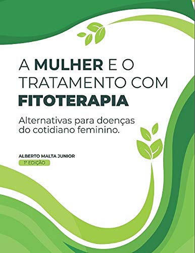 Livro PDF: A mulher e o tratamento com Fitoterapia: Alternativas para doenças do cotidiano feminino