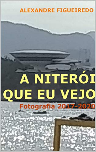 Livro PDF A NITERÓI QUE EU VEJO: 2017-2020