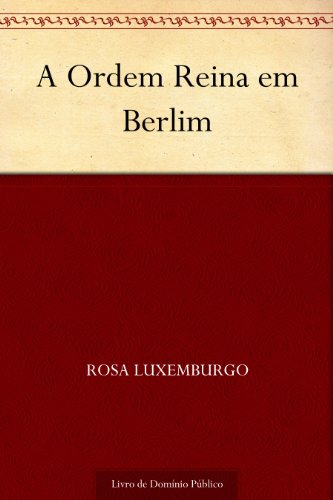Capa do livro: A Ordem Reina em Berlim - Ler Online pdf
