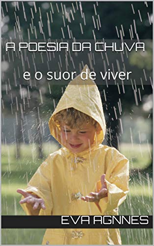 Capa do livro: A poesia da chuva : e o suor de viver - Ler Online pdf