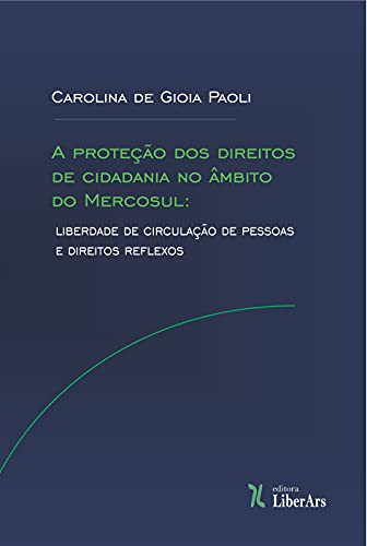 Livro PDF A proteção dos direitos de cidadania no âmbito do Mercosul: liberdade de circulação de pessoas e direitos reflexos