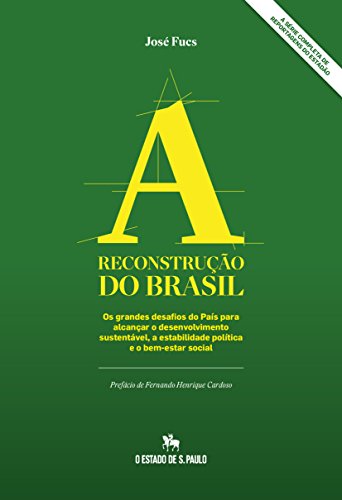 Capa do livro: A Reconstrução do Brasil: Os grandes desafios do País para alcançar o desenvolvimento sustentável, a estabilidade política e o bem-estar social - Ler Online pdf