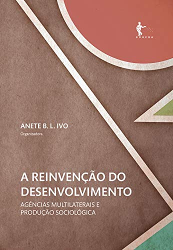Capa do livro: A reinvenção do desenvolvimento: agências multilaterais e produção sociológica - Ler Online pdf