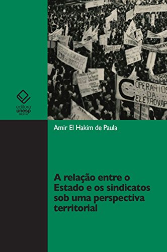Capa do livro: A relação entre o Estado e os sindicatos sob uma perspectiva territorial - Ler Online pdf