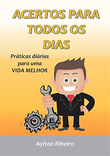 Livro PDF: ACERTOS PARA TODOS OS DIAS: PRÁTICAS DIÁRIAS PRA UMA VIDA MELHOR