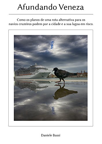 Livro PDF Afundando Veneza: Como os planos de uma rota alternativa para os navios cruzeiros podem por a cidade e a sua lagoa em risco.