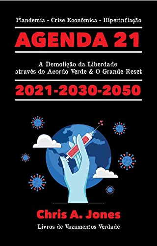 Livro PDF: Agenda 21 Exposta!: A Demolição da Liberdade através do Acordo Verde & O Grande Reset 2021-2030-2050 Plandemia – Crise Econômica – Hiperinflação (A Elite Estadual Profunda Descoberta)