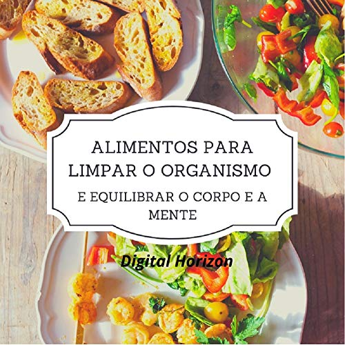Livro PDF: Alimentos para Limpar o Organismo: Aqui você aprende a cozinhar com os alimentos mais nutritivos e que limpam seu organismo !!!!!