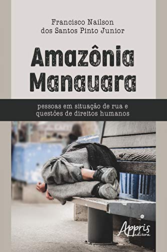 Capa do livro: Amazônia Manauara – Pessoas em Situação de Rua e Questões de Direitos Humanos - Ler Online pdf