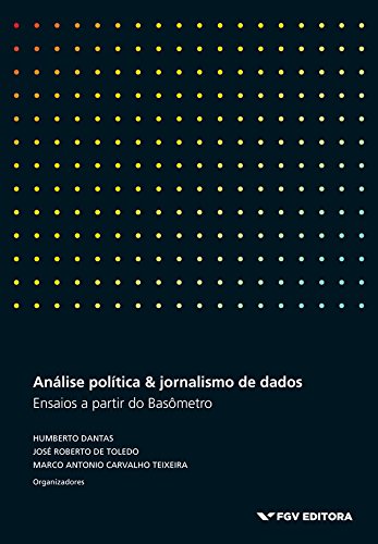 Livro PDF: Análise política & jornalismo de dados: ensaios a partir do Basômetro