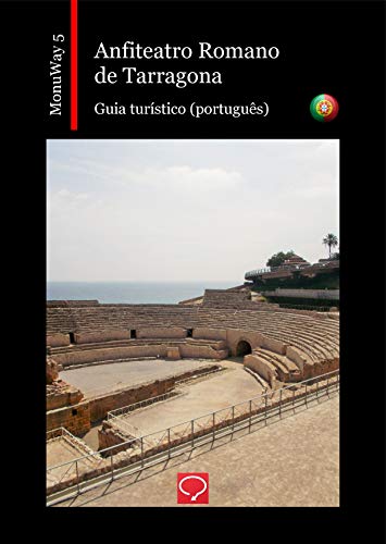 Livro PDF Anfiteatro Romano de Tarragona: guia turístico (português) (MonuWay português Livro 5)