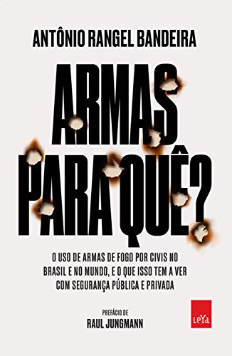 Livro PDF Armas para quê?: O uso de armas de fogo por civis no Brasil e no mundo, e o que isso tem a ver com a sua segurança