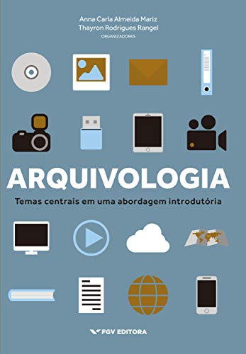 Capa do livro: Arquivologia: temas centrais em uma abordagem introdutória - Ler Online pdf