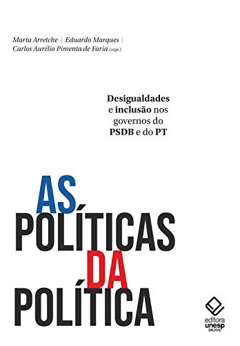 Capa do livro: As políticas da política: Desigualdades e inclusão nos governos do PSDB e do PT - Ler Online pdf