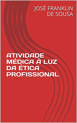 Livro PDF ATIVIDADE MÉDICA À LUZ DA ÉTICA PROFISSIONAL