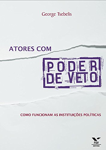 Capa do livro: Atores com poder de veto: como funcionam as instituições políticas - Ler Online pdf