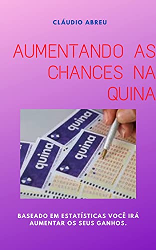 Livro PDF: AUMENTANDO AS CHANCES NA QUINA.