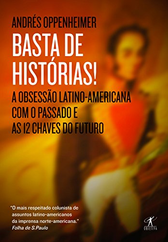 Livro PDF: Basta de histórias!: A obsessão latino-americana com o passado e as 12 chaves do futuro