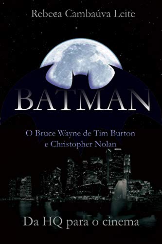 Livro PDF: Batman: O Bruce Wayne de Tim Burton e Christopher Nolan: Da HQ para o Cinema