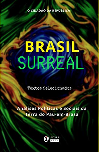 Capa do livro: Brasil Surreal: Análises Políticas e Sociais da Terra do Pau-em-Brasa - Ler Online pdf