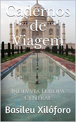 Livro PDF: Cadernos de Viagem: Índia via Europa Central (Commentaria Itinerum Livro 1)