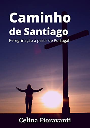 Capa do livro: Caminho de Santiago: Peregrinação a partir de Portugal - Ler Online pdf