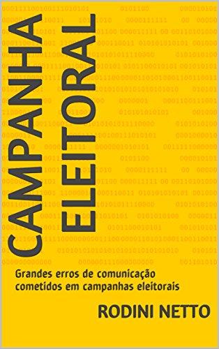 Capa do livro: Campanha Eleitoral: Grandes erros de comunicação cometidos em campanhas eleitorais - Ler Online pdf