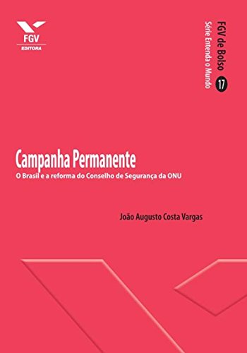 Livro PDF Campanha permanente: o Brasil e a reforma do Conselho de Segurança da Onu (FGV de Bolso)