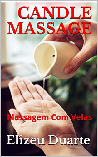 Capa do livro: CANDLE MASSAGE: Massagem Com Velas - Ler Online pdf