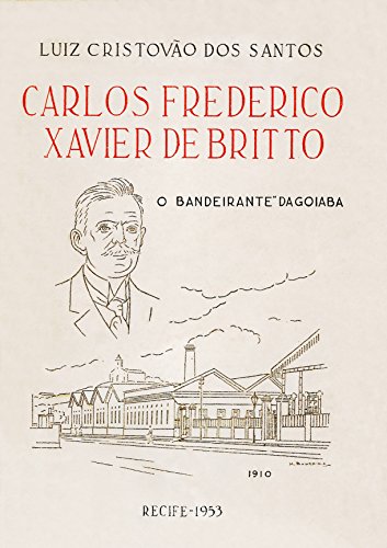 Livro PDF: Carlos Frederico Xavier de Britto: O Bandeirante da Goiaba