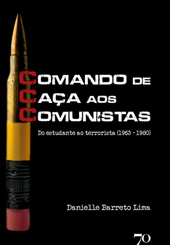 Capa do livro: CCC – Comando de Caça aos Comunistas; Do estudante ao terrorista 1963-1980 - Ler Online pdf