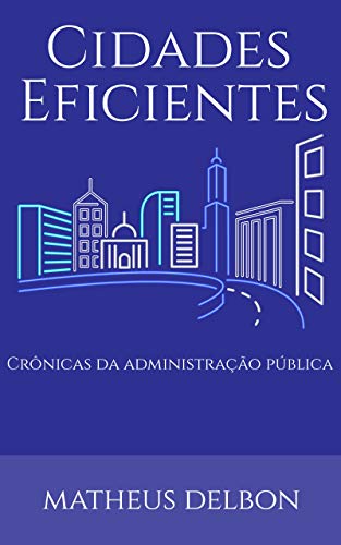 Livro PDF CIDADES EFICIENTES: Crônicas da administração pública
