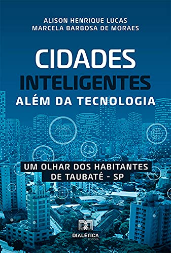 Livro PDF: Cidades inteligentes além da tecnologia: um olhar dos habitantes de Taubaté – SP