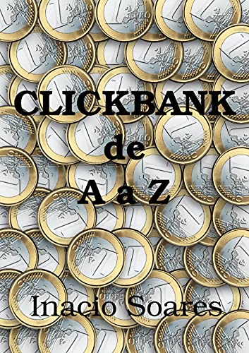 Livro PDF: Click Bank de A a Z: Saiba como se tornar parte da plataforma de afiliados mais completa do mundo e dicas para lucrar com isto.