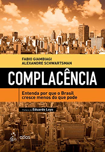Capa do livro: Complacência – Entenda Por Que o Brasil Cresce Menos do Que Pode - Ler Online pdf