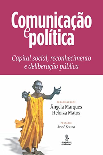 Capa do livro: Comunicação e política: Capital social, reconhecimento e deliberação pública - Ler Online pdf