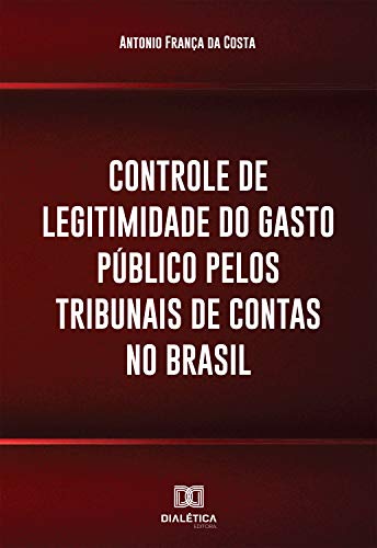 Capa do livro: Controle de legitimidade do gasto público pelos tribunais de contas no Brasil - Ler Online pdf