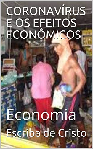 Livro PDF CORONAVÍRUS E OS EFEITOS ECONÔMICOS: Economia
