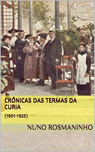 Livro PDF Crónicas das Termas da Curia: (1901-1925)