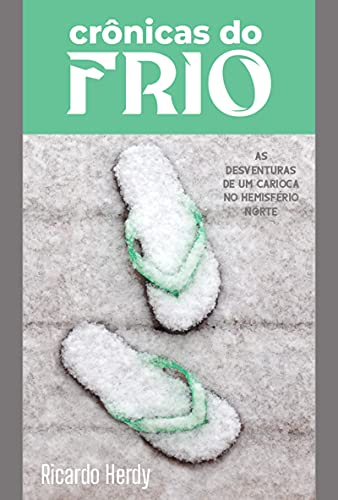 Capa do livro: Crônicas do Frio: As desventuras de um carioca no hemisfério norte - Ler Online pdf
